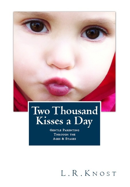 Two Thousand Kisses a Day-Gentle Parenting Through the Ages and Stages