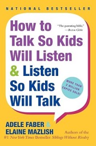 How to Talk so Kids will Listen & Listen so Kids will Talk